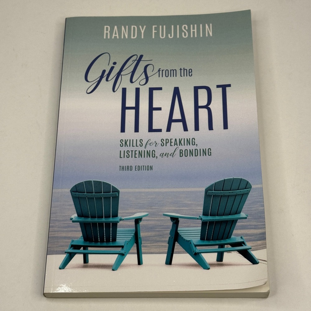 Gifts from the Heart Skills for Speaking Listening and Bonding by Randy Fujishin